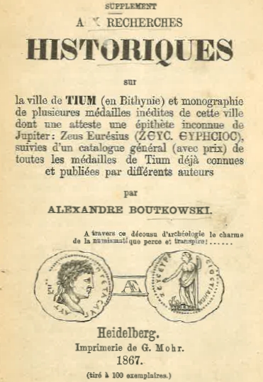 Boutkowski - 1867 - Supplement to the Historical Research on the City of Tium and monograph on unpublished medals, one with unknown epithet to Jupiter - Zeus Euressius, followed by a general catalog of all medals published by others